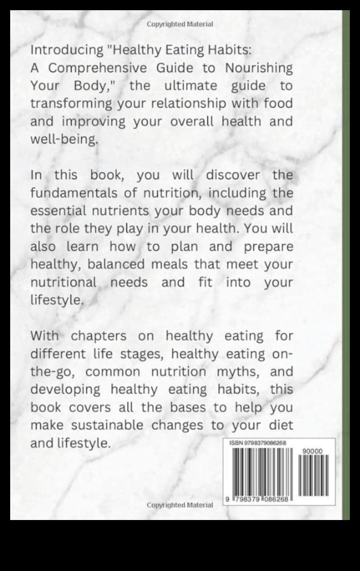 Hrănește-ți corpul Manualul suprem de nutriție – Un ghid pentru a mânca bine pentru viață 4 Hrănirea corpului: manualul suprem de nutriție